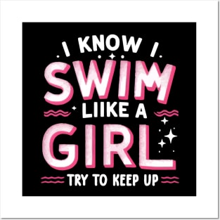 I Know I Swim Like A Girl Try To Keep Up Posters and Art